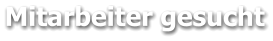 Mitarbeiter gesucht