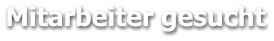 Mitarbeiter gesucht